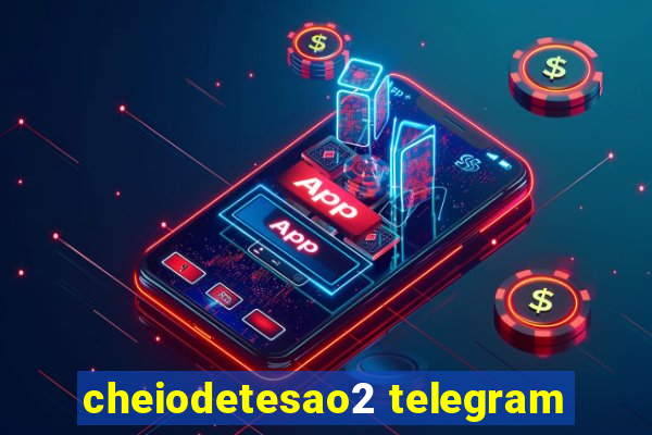 cheiodetesao2 telegram